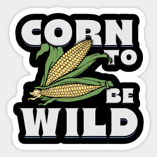 Corn To Be Wild Sticker